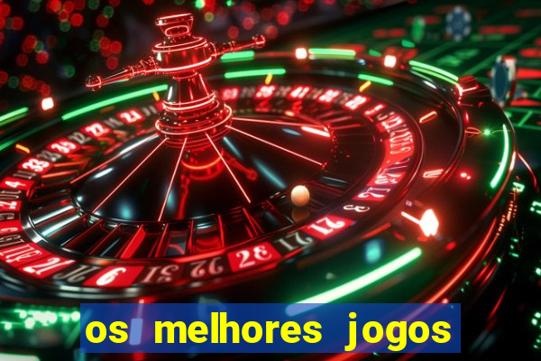 os melhores jogos de aposta