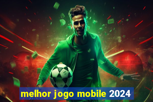 melhor jogo mobile 2024