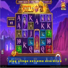 play slingo extreme overdrive