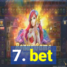 7. bet