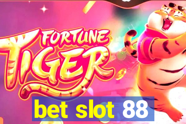 bet slot 88