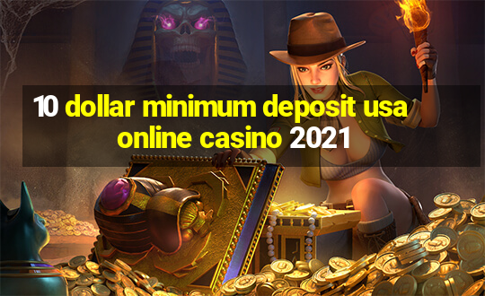 10 dollar minimum deposit usa online casino 2021