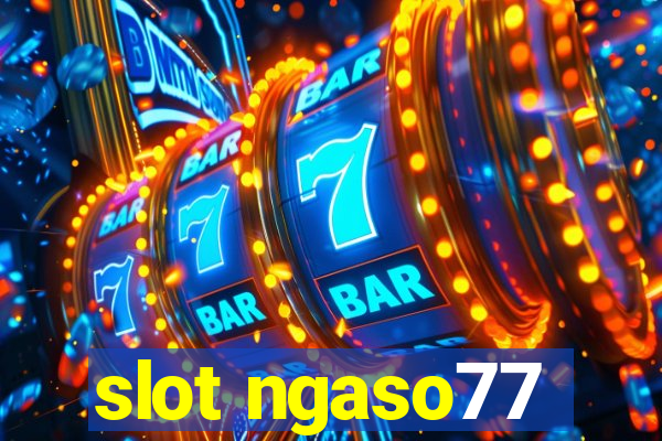 slot ngaso77