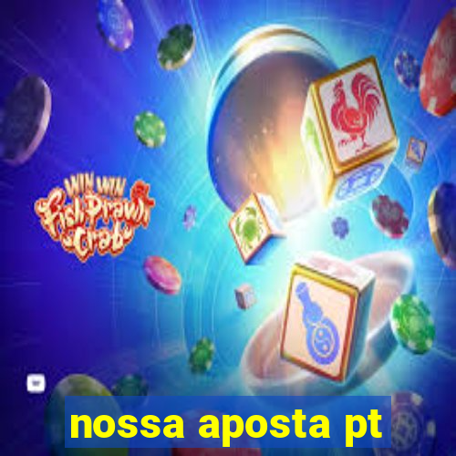 nossa aposta pt