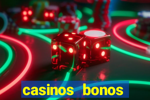 casinos bonos bienvenida gratis sin deposito