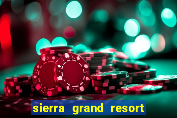 sierra grand resort and casino