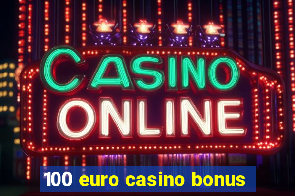 100 euro casino bonus