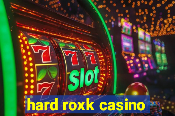 hard roxk casino