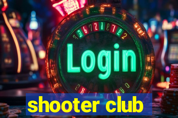 shooter club