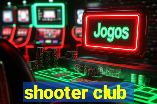 shooter club