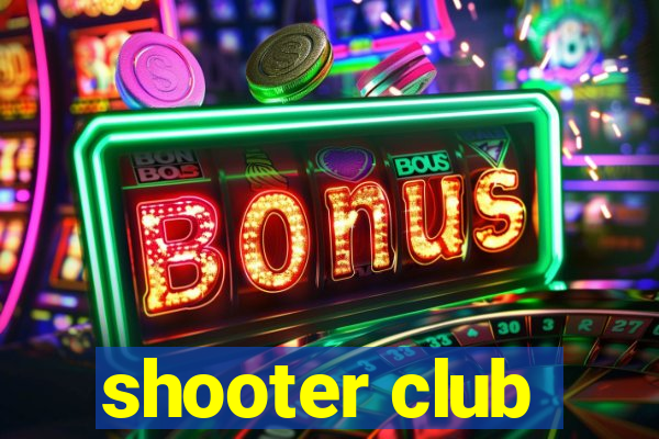 shooter club