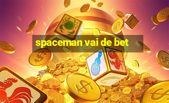 spaceman vai de bet