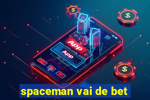 spaceman vai de bet