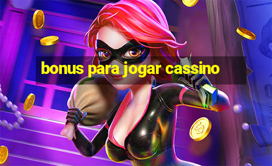 bonus para jogar cassino