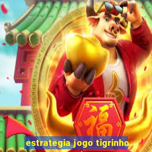 estrategia jogo tigrinho