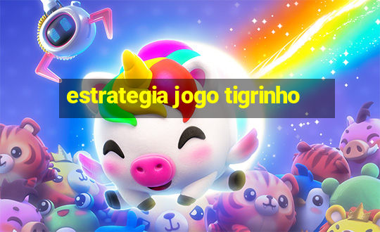 estrategia jogo tigrinho