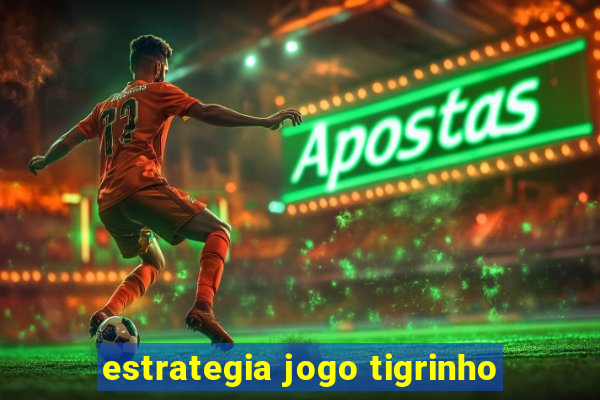 estrategia jogo tigrinho