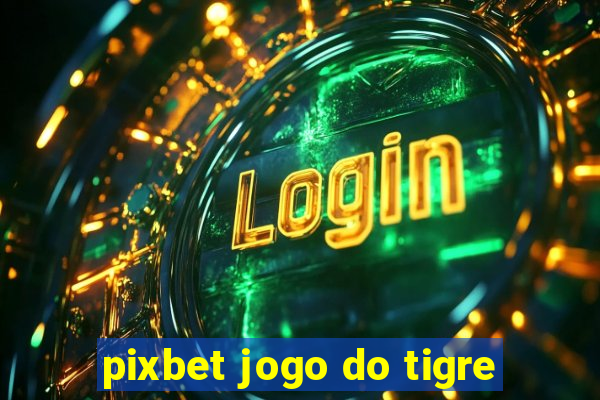 pixbet jogo do tigre