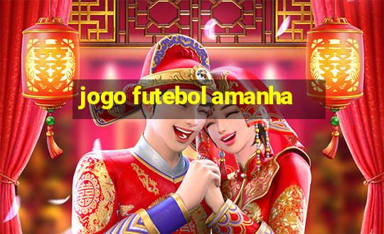 jogo futebol amanha