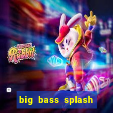 big bass splash demo slot