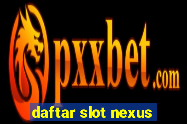 daftar slot nexus