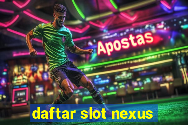 daftar slot nexus