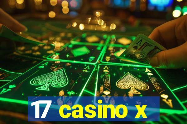 17 casino x