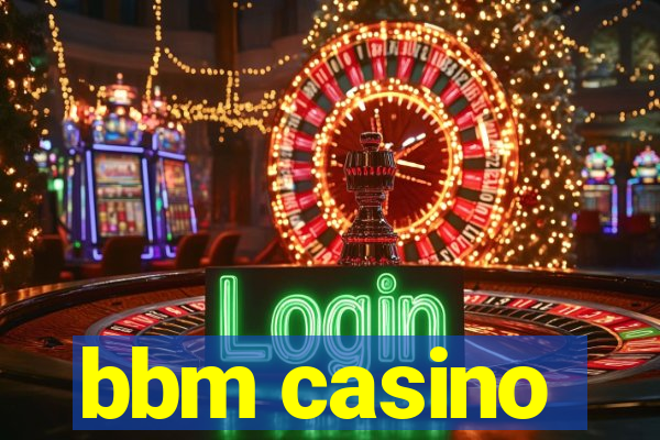 bbm casino