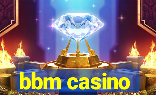 bbm casino