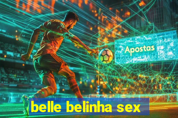 belle belinha sex