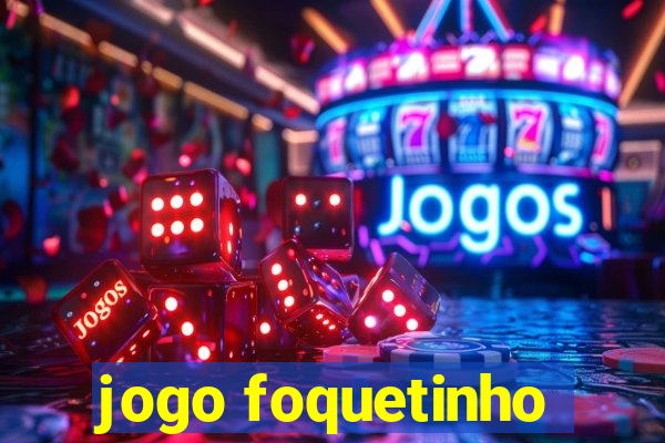 jogo foquetinho