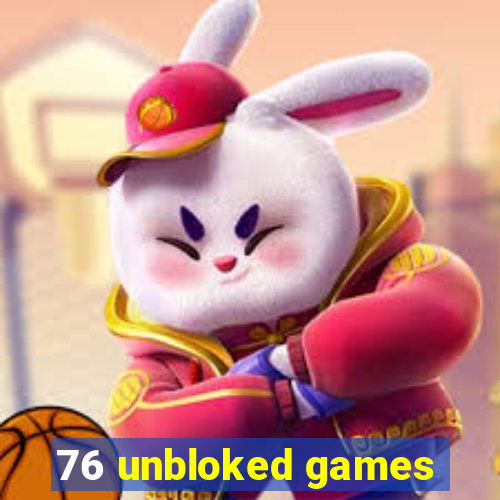 76 unbloked games