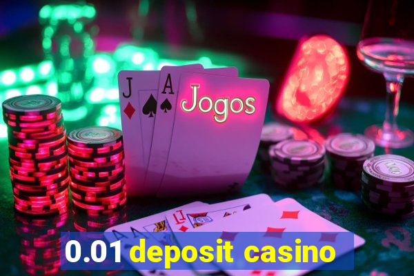 0.01 deposit casino