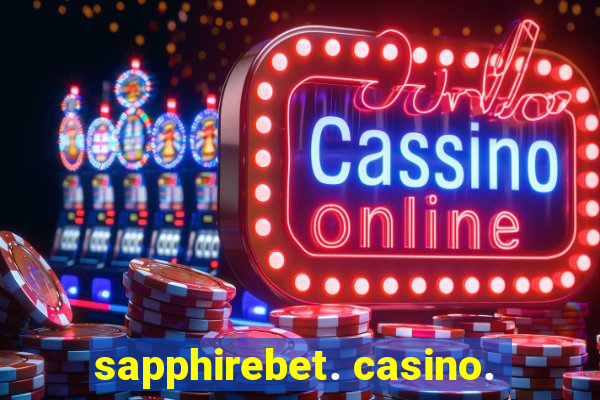 sapphirebet. casino.