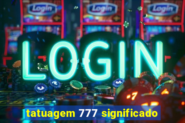 tatuagem 777 significado