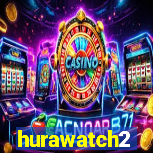 hurawatch2