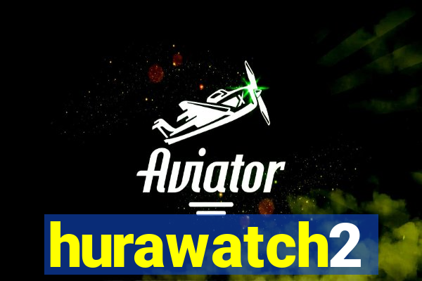 hurawatch2