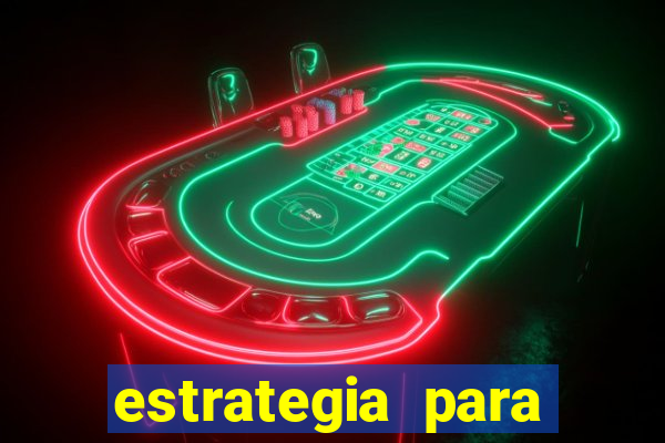 estrategia para jogar roleta