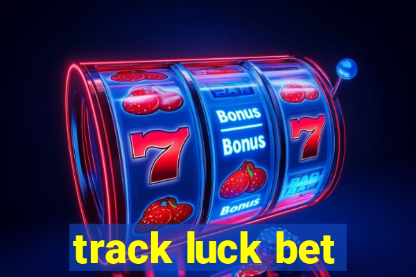 track luck bet