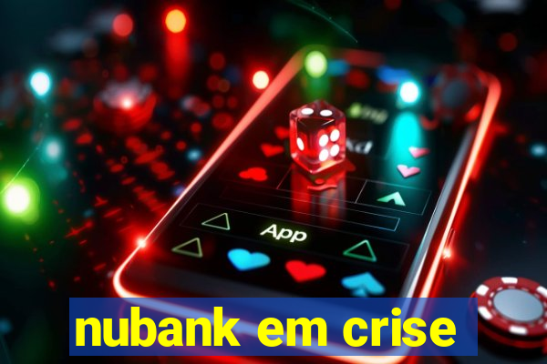 nubank em crise