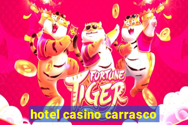 hotel casino carrasco