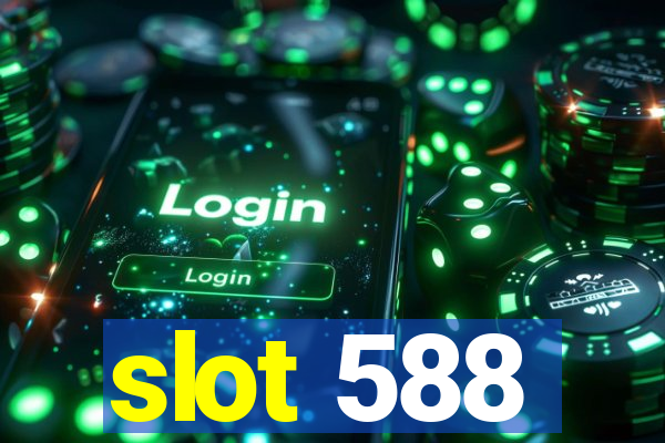 slot 588