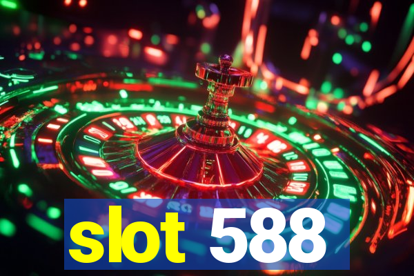 slot 588