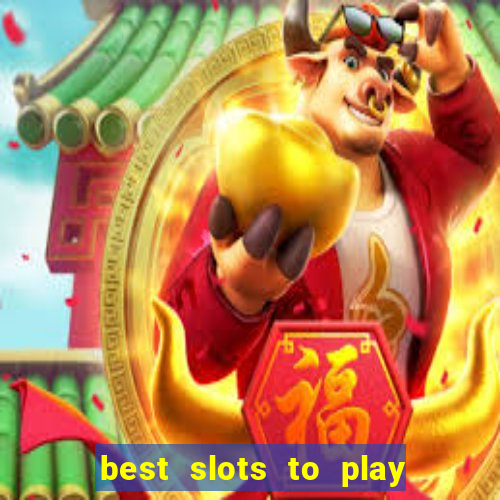 best slots to play at a casino