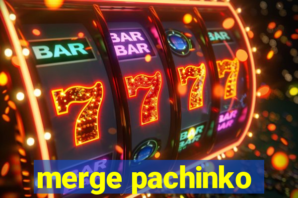 merge pachinko