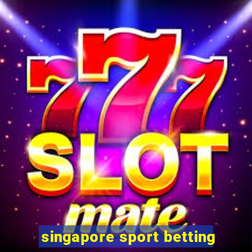 singapore sport betting