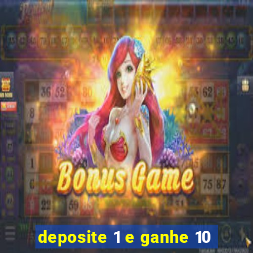 deposite 1 e ganhe 10