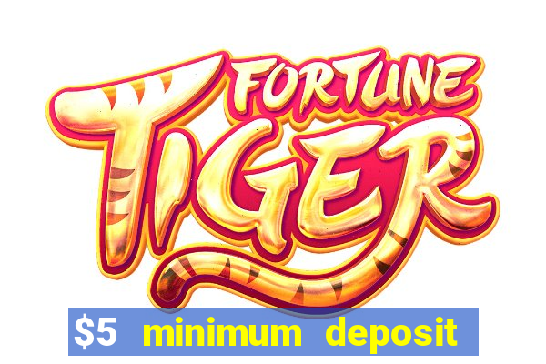 $5 minimum deposit online casino usa