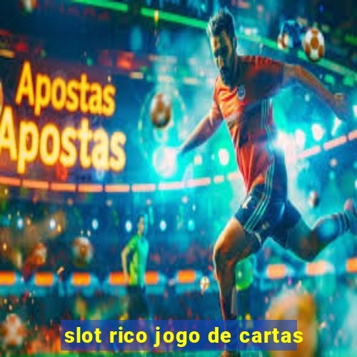 slot rico jogo de cartas