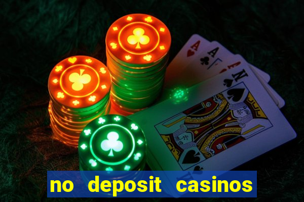 no deposit casinos free spins